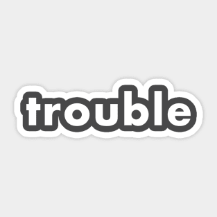 trouble Sticker